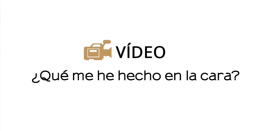 video-que-me-he-hecho-en-la-cara video-que-me-he-hecho-en-la-cara